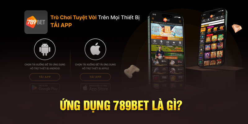 Ứng dụng 789bet là gì? 